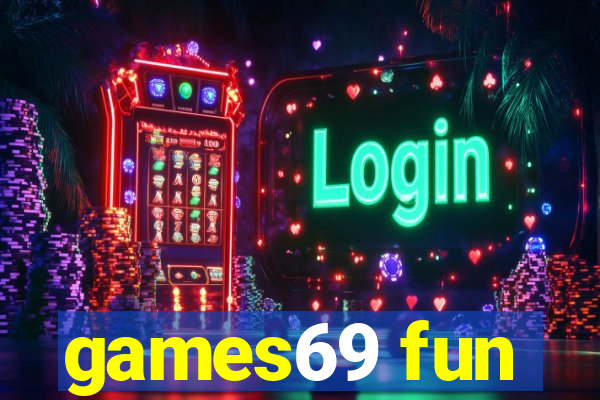 games69 fun
